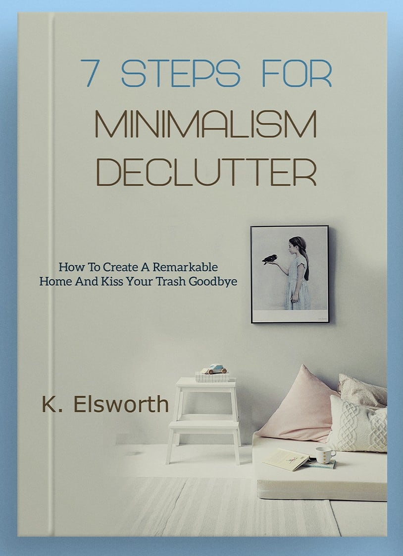 Book cover for 7 Steps for Minimalism and Declutter by K. Elsworth with a calm white interior